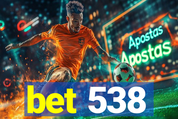 bet 538